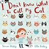 I Don't Know What to Call My Cat by Simon Philip