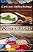 Cross-Stitching & Knitting: 1-2-3 Quick Beginners Guide to Cross-Stitching! & 1-2-3 Quick Beginners Guide to Knitting! (Cross-Stitching, Embroidery, Knitting, Lace & Tatting, Needlepoint Book 2)