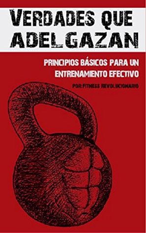 Verdades que Adelgazan: 10 Principios Básicos para un Entrenamiento Efectivo (Kindle Edition)