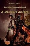 Il Divoratore d'Ombra  (Saga della Corona delle Rose #1)