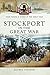 Stockport in the Great War by Glynis Cooper