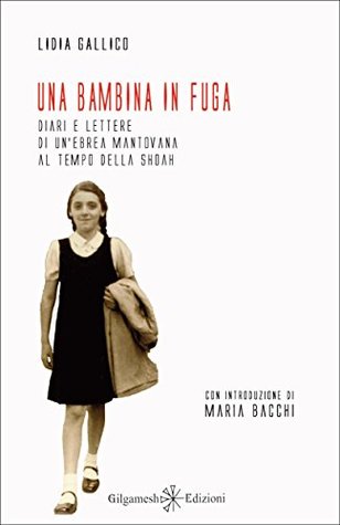 Una bambina in fuga: Diari e lettere di un'ebrea mantovana al tempo della Shoah (ENKI - Saggistica)