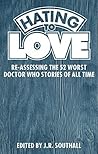 Hating to Love: Re-Assessing the 52 Worst Doctor Who Stories of All Time