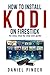 How to install Kodi on your Firestick by Daniel Pinder