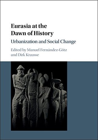 Eurasia at the Dawn of History: Urbanization and Social Change (Kindle Edition)