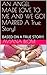 AN ANGEL MADE LOVE TO ME AND WE GOT MARRIED A True Story!: BASED ON A TRUE STORY!