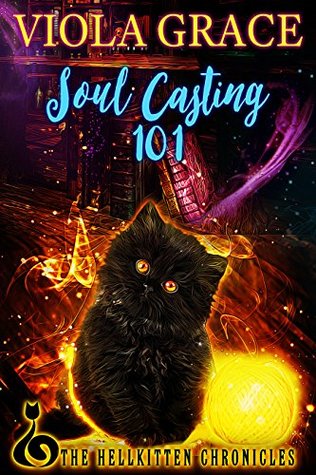 Soul Casting 101 (Hellkitten Chronicles, #1)