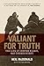 Valiant for Truth: The Life...