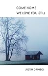 Come Home, We Love You Still by Justin Grimbol