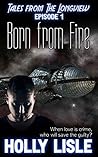 Born From Fire (Tales from the Longview Book 1)