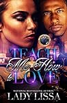 Teach Me How To Love