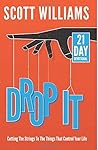 Drop It: Cutting The Strings To The Things That Control Your Life Drop It: Cutting The Strings To The Things That Control Your Life