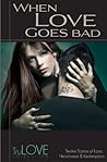When Love Goes Bad: TruLove Collection