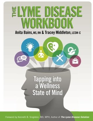 The Lyme Disease Workbook: Tapping into a Wellness State of Mind (Paperback)