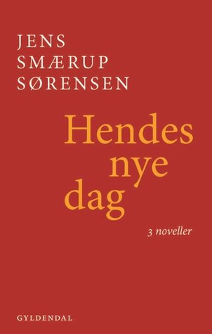 Hendes nye dag: Tre noveller