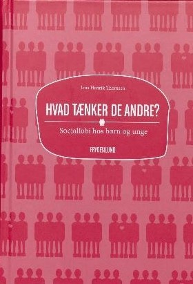 Hvad tænker de andre?: socialfobi hos børn og unge