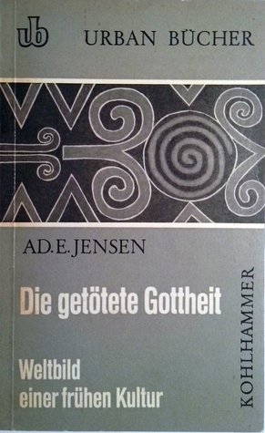 Die getötete Gottheit: Weltbild ein frühen Kultur