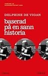 Baserad på en sann historia by Delphine de Vigan