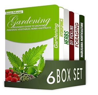 Gardening for Beginners 6 in 1 Box Set : Gardening, Hydroponics, Dry Your Herbs And Create Your Own Herbal Remedies, DIY Pickling, Foraging, Marijuana Horticulture (Kindle Edition)