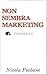 Non Sembra Marketing: Romanzo (Italian Edition)