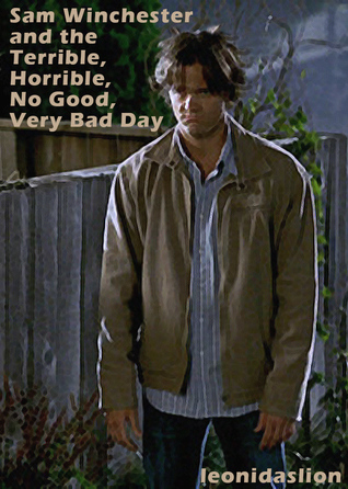 Sam Winchester and the Terrible, Horrible, No Good, Very Bad Day