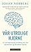 Vår utrolige hjerne: En nervepirrende fortelling om vår dynamiske og formbare hjerne