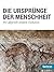 Die Ursprünge der Menschheit: Im Labyrinth unserer Evolution (Spektrum Spezial - Biologie, Medizin, Hirnforschung) (German Edition)