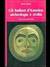 Gli indiani d'america: archeologia e civiltà