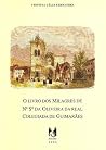 O Livro dos Milagres de Nossa Senhora da Oliveira da Real Colegiada de Guimarães O Livro dos Milagres de Nossa Senhora da Oliveira da Real Colegiada de Guimarães