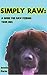 SIMPLY RAW: a guide for raw feeding your dog