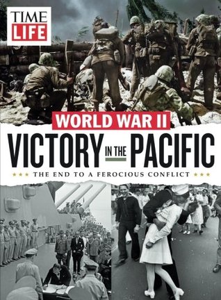 TIME-LIFE Victory in the Pacific: The End to a Ferocious Conflict (Single Issue Magazine)