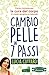 Cambio Pelle in 7 Passi: Come rivoluzionare la cura del corpo in modo semplice e naturale (Italian Edition)