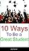 10 Ways to Be a Great Student: Dare to Be the Best Student You Can Possibly Be