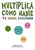 Multiplica como nadie te había enseñado: Matemáticas Védicas; Simplemente increíbles, increíblemente simples. (Spanish Edition)