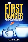 The First Dancer: How to be the first among equals and attract unlimited opportunities