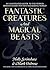 Fantastic Creatures and Magical Beasts by Mark Oxbrow