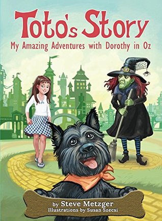 Toto's Story: My Amazing Adventures with Dorothy in Oz (Kindle Edition)