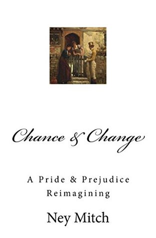 Chance & Change: A Pride & Prejudice Reimagining (Pride, Prejudice & New Adventures Book 8)