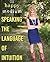 The Happy Medium: Speaking the Language of Intuition