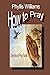 How to Pray: Praying