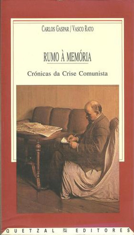 Rumo à memória : crónicas da crise comunista