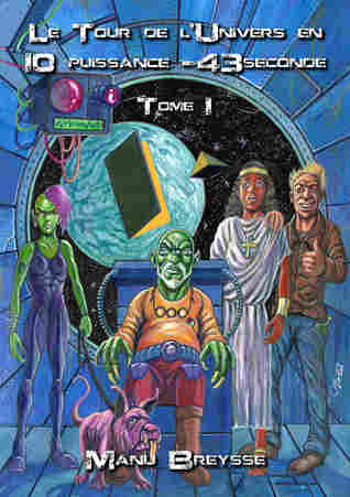 Le Tour de L'Univers en 10 puissance -43 seconde (Le Sens de l'Univers, #1)