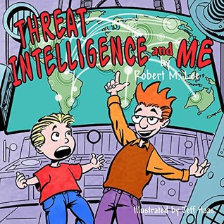 Threat Intelligence and Me: A Book for Children and Analysts (Kindle Edition)