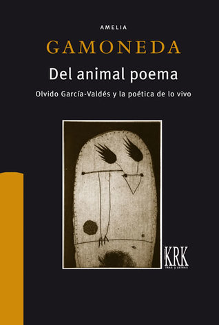 Del animal poema: Olvido García Valdés y la poética de lo vivo (Paperback)