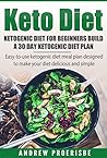 Keto Diet: Ketogenic Diet for Beginners Build A 30 Day Ketogenic Diet Plan: Easy-to-use Ketogenic Diet Meal Plan Designed to Make Staying Keto Delicious ... Ketogenic Cleanse, Diabetes Book Book 1)