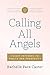 Calling All Angels by Rachelle Pace Castor