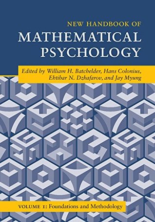 New Handbook of Mathematical Psychology: Volume 1, Foundations and Methodology (Cambridge Handbooks in Psychology)