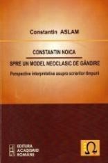 Constantin Noica - Spre un model neoclasic de gândire