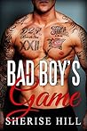 Bad Boy's Game by Sherise Hill Bad Boy's Game by Sherise Hill