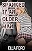 Spanked By An Older Man (The Discipline She Needs Book 1)
